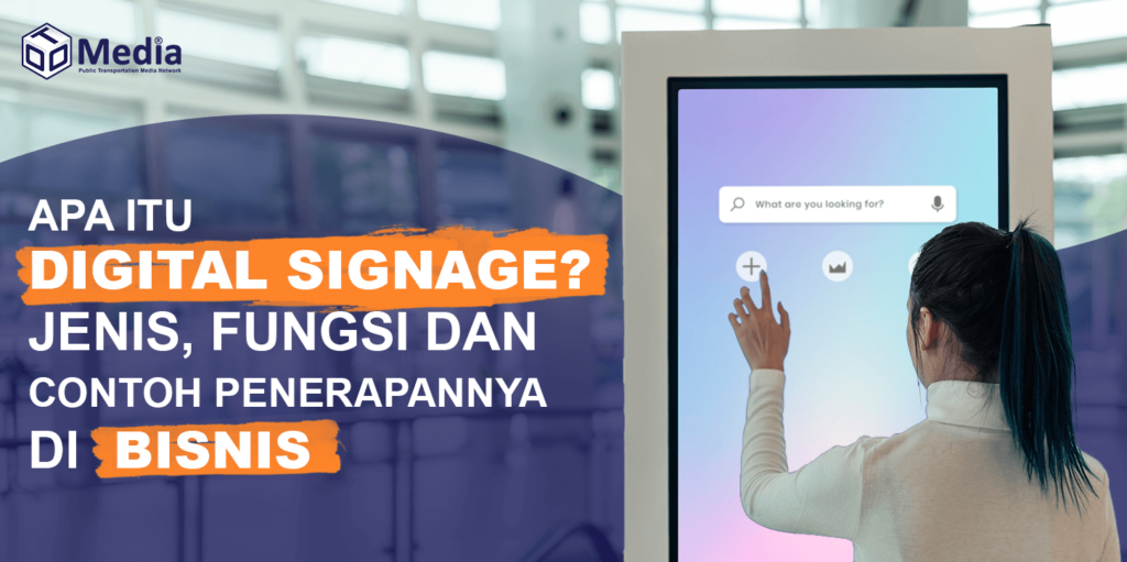 Apa Itu Digital Signage: Jenis, Fungsi, dan Contoh Penggunaannya Dalam Bisnis Modern